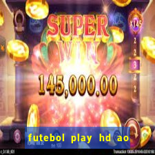 futebol play hd ao vivo agora