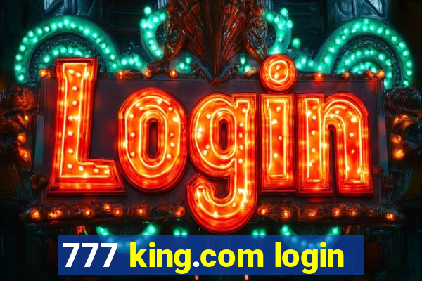 777 king.com login