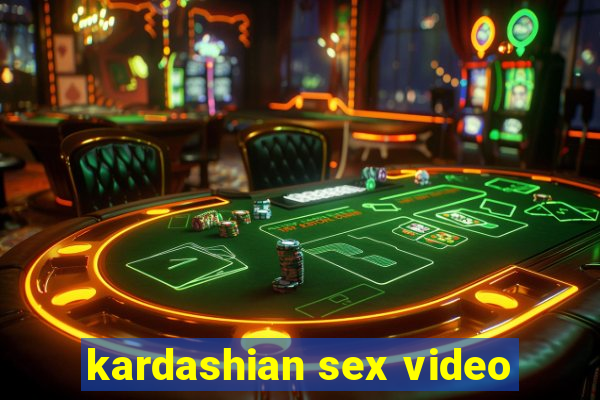 kardashian sex video