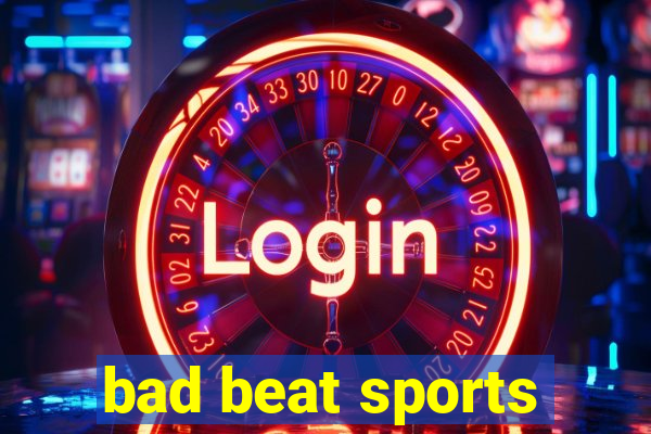 bad beat sports