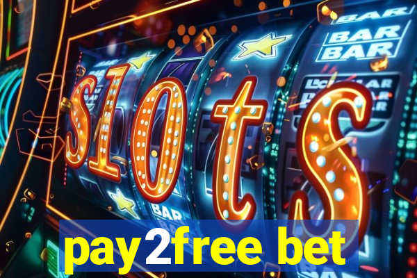 pay2free bet