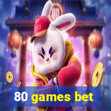 80 games bet