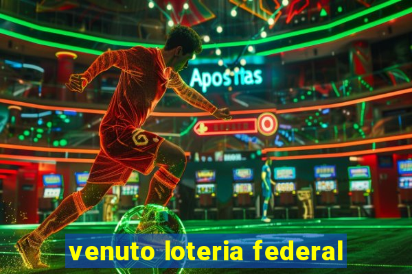 venuto loteria federal