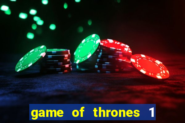 game of thrones 1 temporada online