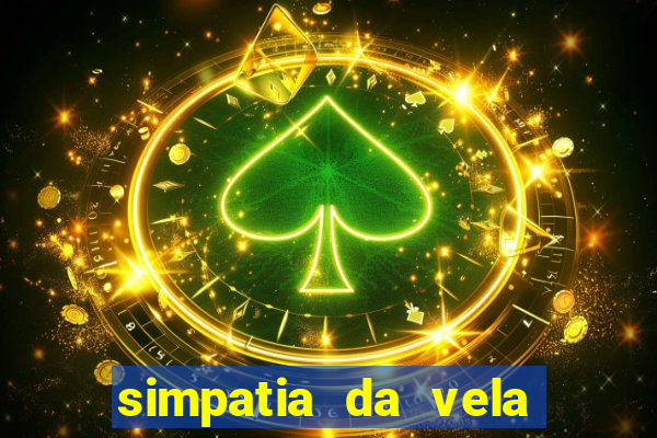 simpatia da vela para afastar rival