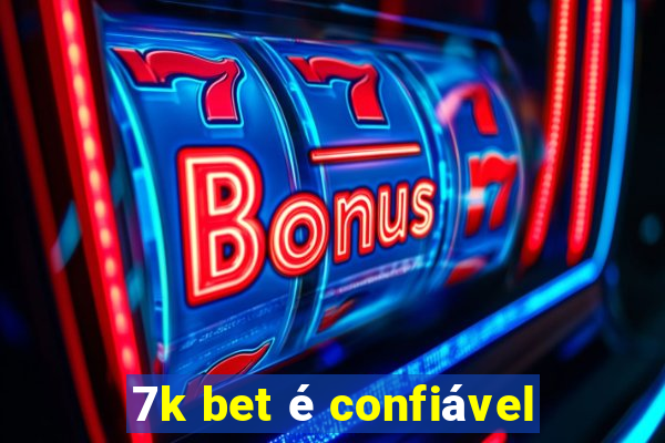 7k bet é confiável