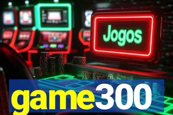 game300