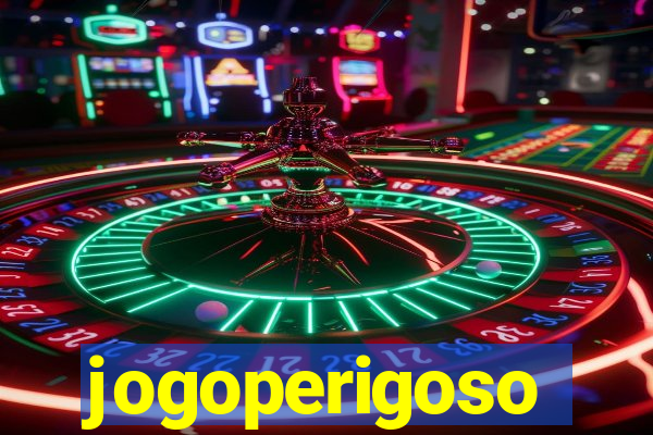 jogoperigoso