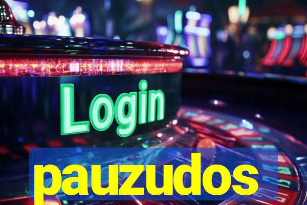 pauzudos