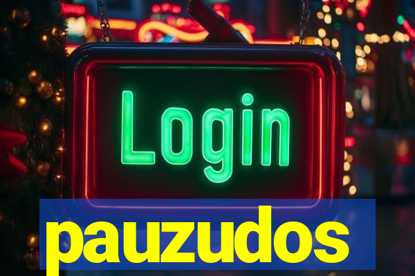 pauzudos