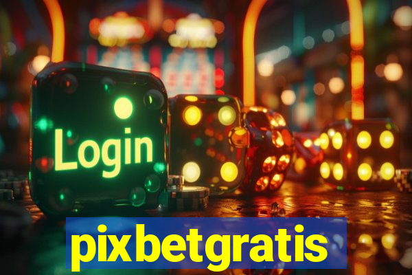 pixbetgratis