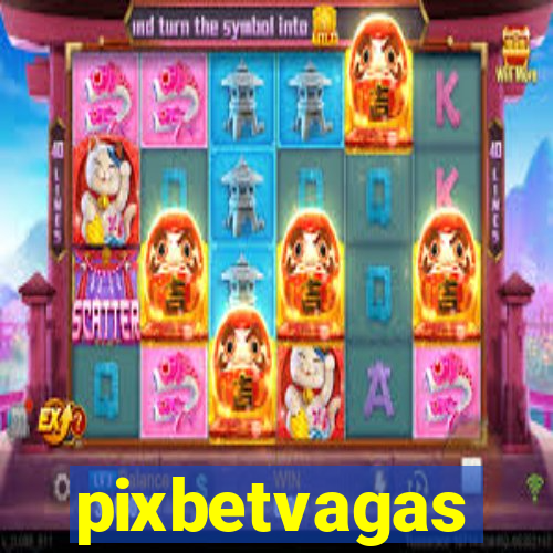 pixbetvagas