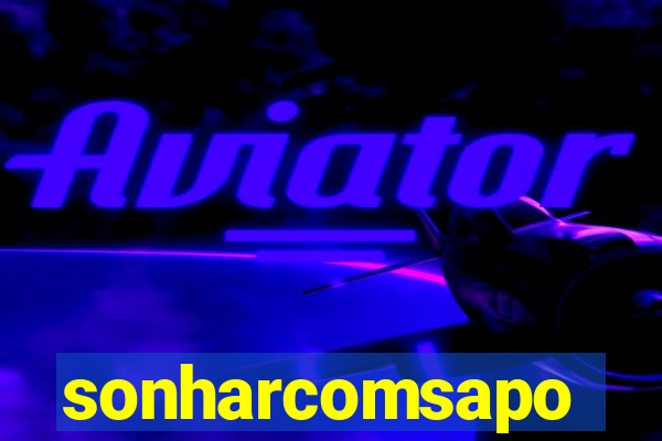 sonharcomsapo