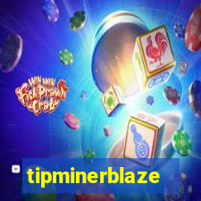 tipminerblaze